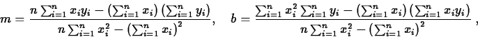 \begin{displaymath}
m={{n\sum_{i=1}^nx_iy_i-\left(\sum_{i=1}^nx_i\right)
\left(\...
 ...)}\over{
n\sum_{i=1}^nx_i^2-\left(\sum_{i=1}^nx_i\right)^2}}\;,\end{displaymath}