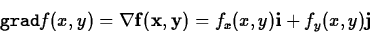 \begin{displaymath}
{\tt grad} f(x,y) = {\bf \nabla f(x,y)} = f_x(x,y){\bf i} + f_y(x,y){\bf j}\end{displaymath}