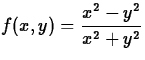 $\displaystyle f(x,y) = \frac{x^2-y^2}{x^2+y^2}$