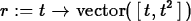 \begin{maplelatex}
\begin{displaymath}
{r} := {t} \rightarrow {\rm vector}(\,[\,{t}, {t}^{2}\,]\,)\end{displaymath}\end{maplelatex}