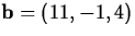 ${\bf b} = (11, -1, 4)$