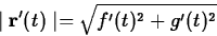 \begin{displaymath}
\mid \mathbf{r}'(t) \mid = \sqrt{f'(t)^2+g'(t)^2} \end{displaymath}