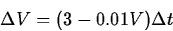 \begin{displaymath}
\Delta V = (3-0.01V)\Delta t\end{displaymath}