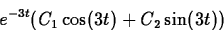 \begin{displaymath}
e^{-3t}(C_1\cos(3t)+C_2\sin(3t))
\end{displaymath}