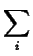 $\displaystyle \sum_i$