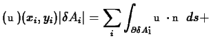$\displaystyle (\boldsymbol u)(x_i,y_i)\vert\delta A_i\vert =
\sum_i\int_{\partial\delta A_i}\boldsymbol u\cdot\boldsymbol n\ ds +$