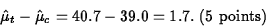 \begin{displaymath}
\hat{\mu}_t - \hat{\mu}_c = 40.7 - 39.0 = 1.7. \mbox{ (5 points)}\end{displaymath}