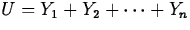 $U=Y_1+Y_2+ \cdots + Y_n$