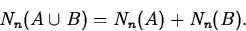 \begin{displaymath}
N_n(A\cup B)=N_n(A)+N_n(B).\end{displaymath}