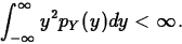 \begin{displaymath}
\int_{-\infty}^\infty y^2 p_Y(y) dy < \infty.\end{displaymath}