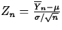 $Z_n=\frac{\overline{Y}_n-\mu}{\sigma/\sqrt{n}}$