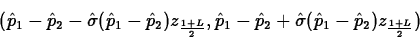 \begin{displaymath}
(\hat{p}_1-\hat{p}_2-\hat{\sigma}(\hat{p}_1-\hat{p}_2)z_{\fr...
 ...1-\hat{p}_2+\hat{\sigma}(\hat{p}_1-\hat{p}_2)z_{\frac{1+L}{2}})\end{displaymath}