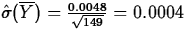 $\hat{\sigma}(\overline{Y})=\frac{0.0048}{\sqrt{149}}=0.0004$