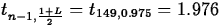 $t_{n-1,\frac{1+L}{2}}=t_{149,0.975}=1.976$