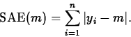 \begin{displaymath}
\mbox{SAE}(m)=\sum_{i=1}^{n}\vert y_{i}-m\vert.\end{displaymath}