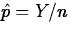 $\hat{p}=Y/n$