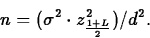 \begin{displaymath}
n=(\sigma^2 \cdot z_{\frac{1+L}{2}}^{2})/d^{2}.\end{displaymath}