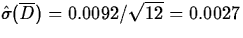 $\hat{\sigma}(\overline{D})=0.0092/\sqrt{12}=0.0027$