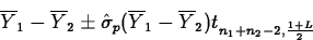 \begin{displaymath}
\overline{Y}_1-\overline{Y}_2 \pm \hat{\sigma}_p(\overline{Y}_1-
\overline{Y}_2)t_{n_1+n_2-2,\frac{1+L}{2}}\end{displaymath}