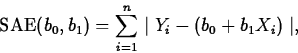 \begin{displaymath}
\mbox{SAE}(b_{0},b_{1})=\sum_{i=1}^{n} \mid Y_{i}-(b_0+b_1X_{i})
\mid,\end{displaymath}