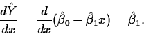 \begin{displaymath}
\frac{d\hat{Y}}{dx}=\frac{d}{dx}(\hat{\beta}_0+\hat{\beta}_1x)=
\hat{\beta}_1.\end{displaymath}