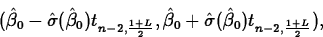 \begin{displaymath}
(\hat{\beta}_0-\hat{\sigma}(\hat{\beta}_0)t_{n-2,\frac{1+L}{...
 ...hat{\beta}_0+\hat{\sigma}(\hat{\beta}_0)t_{n-2,\frac{1+L}{2}}),\end{displaymath}