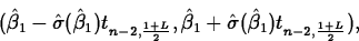 \begin{displaymath}
(\hat{\beta}_1-\hat{\sigma}(\hat{\beta}_1)t_{n-2,\frac{1+L}{...
 ...hat{\beta}_1+\hat{\sigma}(\hat{\beta}_1)t_{n-2,\frac{1+L}{2}}),\end{displaymath}