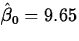 $\hat{\beta}_0=9.65$