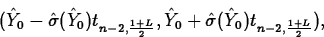 \begin{displaymath}
(\hat{Y}_0-\hat{\sigma}(\hat{Y}_0)t_{n-2,\frac{1+L}{2}} ,
\hat{Y}_0+\hat{\sigma}(\hat{Y}_0)
t_{n-2,\frac{1+L}{2}}),\end{displaymath}