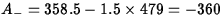 $A_{-}=358.5-1.5\times 479=-360$