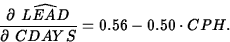 \begin{displaymath}
\frac{\partial~ \widehat{LEAD}}{\partial~ CDAYS}=0.56-0.50\cdot CPH.\end{displaymath}