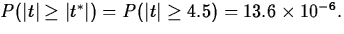 $P(\vert t\vert\geq\vert t^*\vert)=P(\vert t\vert\geq 4.5)=13.6\times 10^{-6}.$