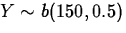 $Y\sim b(150,0.5)$