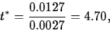 \begin{displaymath}
t^*=\frac{0.0127}{0.0027}=4.70,\end{displaymath}