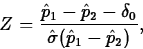 \begin{displaymath}
Z=\frac{\hat{p}_1-\hat{p}_2-\delta_0}{\hat{\sigma}(\hat{p}_1-\hat{p}_2)},\end{displaymath}