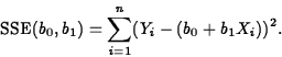 \begin{displaymath}
\mbox{SSE}(b_{0},b_{1})=\sum_{i=1}^{n}(Y_{i}-(b_0+b_1X_{i}))^{2}.\end{displaymath}