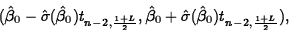 \begin{displaymath}
(\hat{\beta}_0-\hat{\sigma}(\hat{\beta}_0)t_{n-2,\frac{1+L}{...
 ...hat{\beta}_0+\hat{\sigma}(\hat{\beta}_0)t_{n-2,\frac{1+L}{2}}),\end{displaymath}