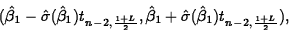 \begin{displaymath}
(\hat{\beta}_1-\hat{\sigma}(\hat{\beta}_1)t_{n-2,\frac{1+L}{...
 ...hat{\beta}_1+\hat{\sigma}(\hat{\beta}_1)t_{n-2,\frac{1+L}{2}}),\end{displaymath}