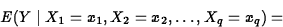 \begin{displaymath}
E(Y\mid X_1=x_1, X_2=x_2, \ldots, X_q=x_q)=\end{displaymath}