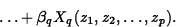 \begin{displaymath}
\ldots + \beta_q X_q(z_1,z_2,\ldots,z_p).\end{displaymath}