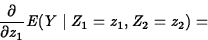 \begin{displaymath}
\frac{\partial}{\partial z_1} E(Y\mid Z_1=z_1, Z_2=z_2)=\end{displaymath}