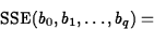 \begin{displaymath}
\mbox{SSE}(b_0,b_1,\ldots,b_q)=\end{displaymath}