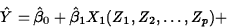 \begin{displaymath}
\hat{Y}=\hat{\beta}_0+\hat{\beta}_1
X_1(Z_1,Z_2,\ldots,Z_p)+\end{displaymath}