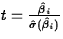 $t=\frac{\hat{\beta}_i}
{\hat{\sigma}(\hat{\beta}_i)}$