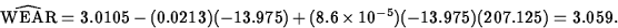 \begin{displaymath}
\widehat{\mbox{WEAR}}=3.0105-(0.0213)(-13.975)+
(8.6\times10^{-5})(-13.975)(207.125)=3.059.\end{displaymath}