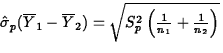 $\hat{\sigma}_p(\overline{Y}_1-\overline{Y}_2)=
\sqrt{S_p^2\left(\frac{1}{n_1}+\frac{1}{n_2}\right)}$