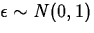 $\epsilon\sim N(0,1)$