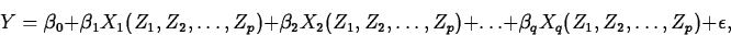 \begin{displaymath}
Y = \beta_0+\beta_1 X_1(Z_1,Z_2, \ldots, Z_p)+\beta_2 X_2(Z_...
 ...ldots, Z_p)+\ldots+ \beta_q X_q(Z_1,Z_2, \ldots, Z_p)+\epsilon,\end{displaymath}