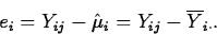 \begin{displaymath}
e_i=Y_{ij}-\hat{\mu}_i=Y_{ij}-\overline{Y}_{i \cdot}.\end{displaymath}