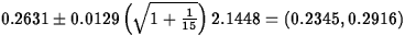 $0.2631\pm 0.0129\left(\sqrt{1+\frac{1}{15}}\right)2.1448=(0.2345,0.2916)$
